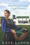 Pennsylvania Patchwork: A Novel (Legacy of Lancaster Trilogy)