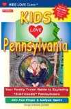 Kids Love Pennsylvania: Your Family Travel Guide to Exploring 